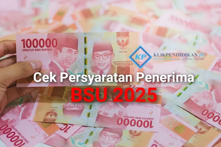BSU 2025: Besaran Subsidi, Jadwal Pencairan, dan Kriteria Penerima Terungkap