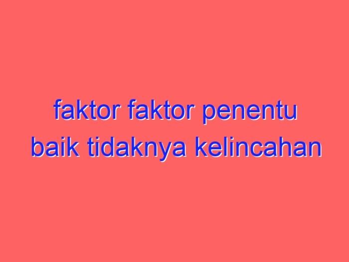 Faktor faktor penentu baik tidaknya kelincahan adalah