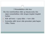 Untuk menambah slide baru dapat dilakukan melalui menu bar